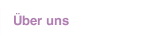 &Uuml;ber uns